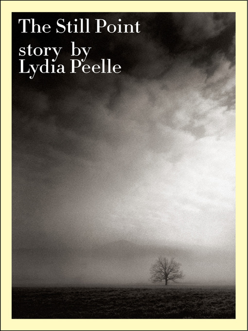 Title details for The Still Point by Lydia Peelle - Available